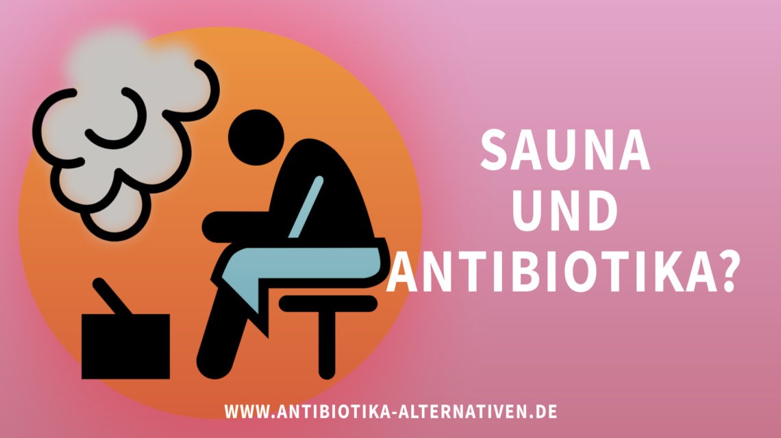Sauna und Antibiotika?